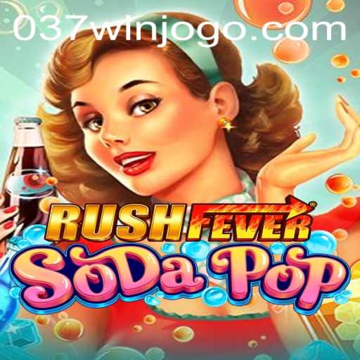 Descubra o Mundo de RushFeverSodaPop e a Palavra-Chave 037win.com